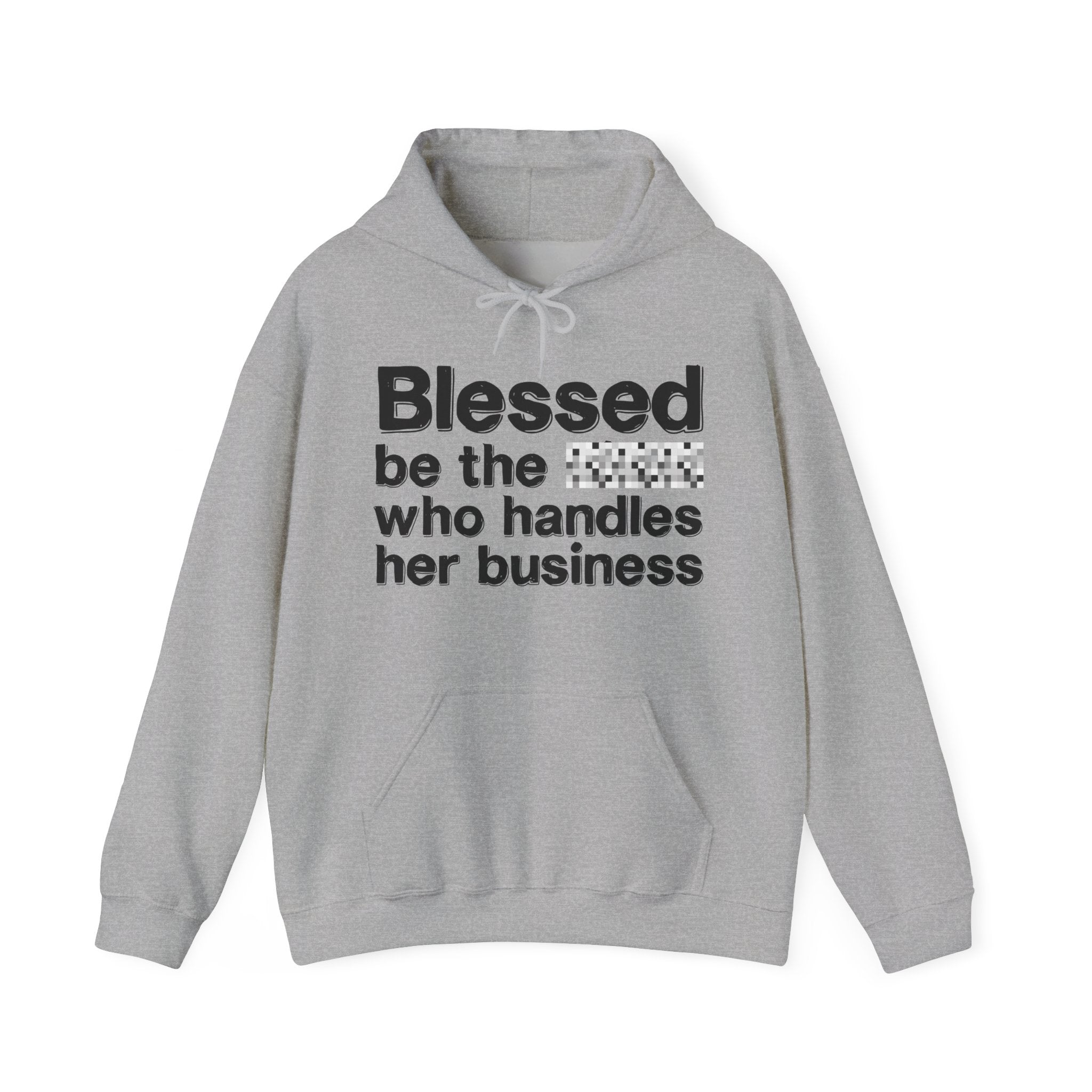 Blessed Be The Bitch Who Handles Her Business — Funny Inspirational Hoodie
