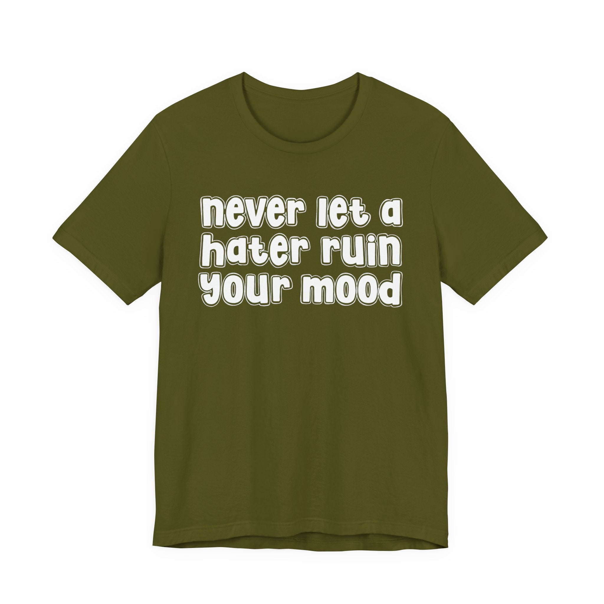 Never Let A Hater Ruin Your Mood － Positive Mindset T-shit