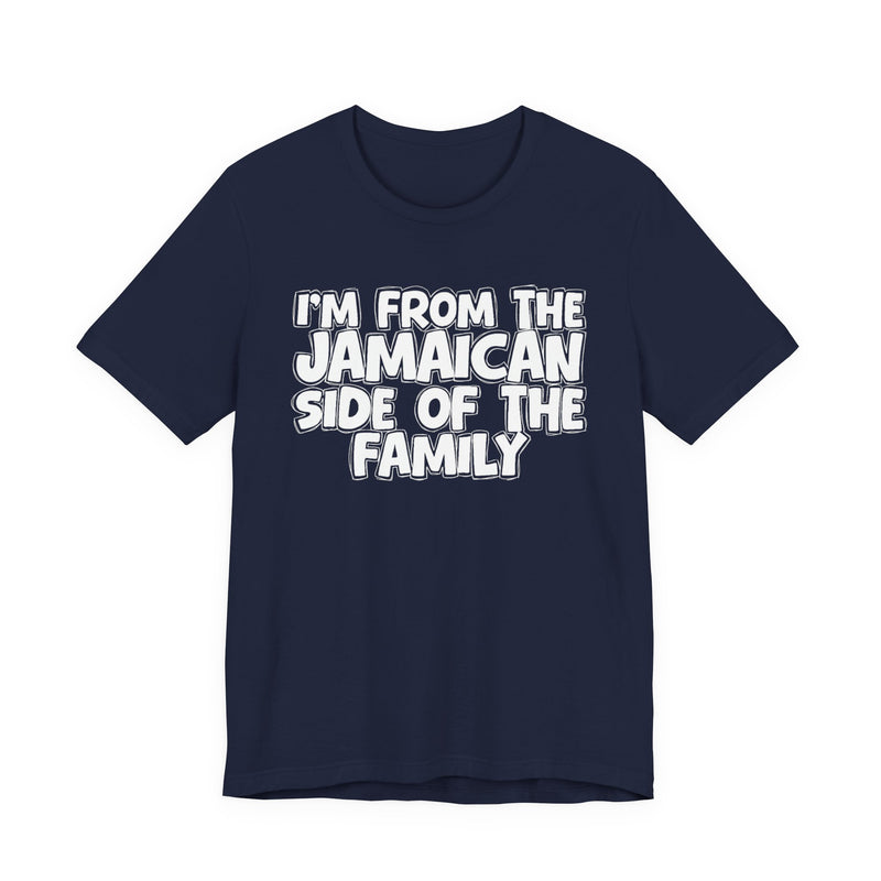 I'm From the Jamaican Side of the Family － T-shirt