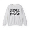 Stop Expecting People To Keep It 100 — Bold Reality Check Statement Sweatshirt