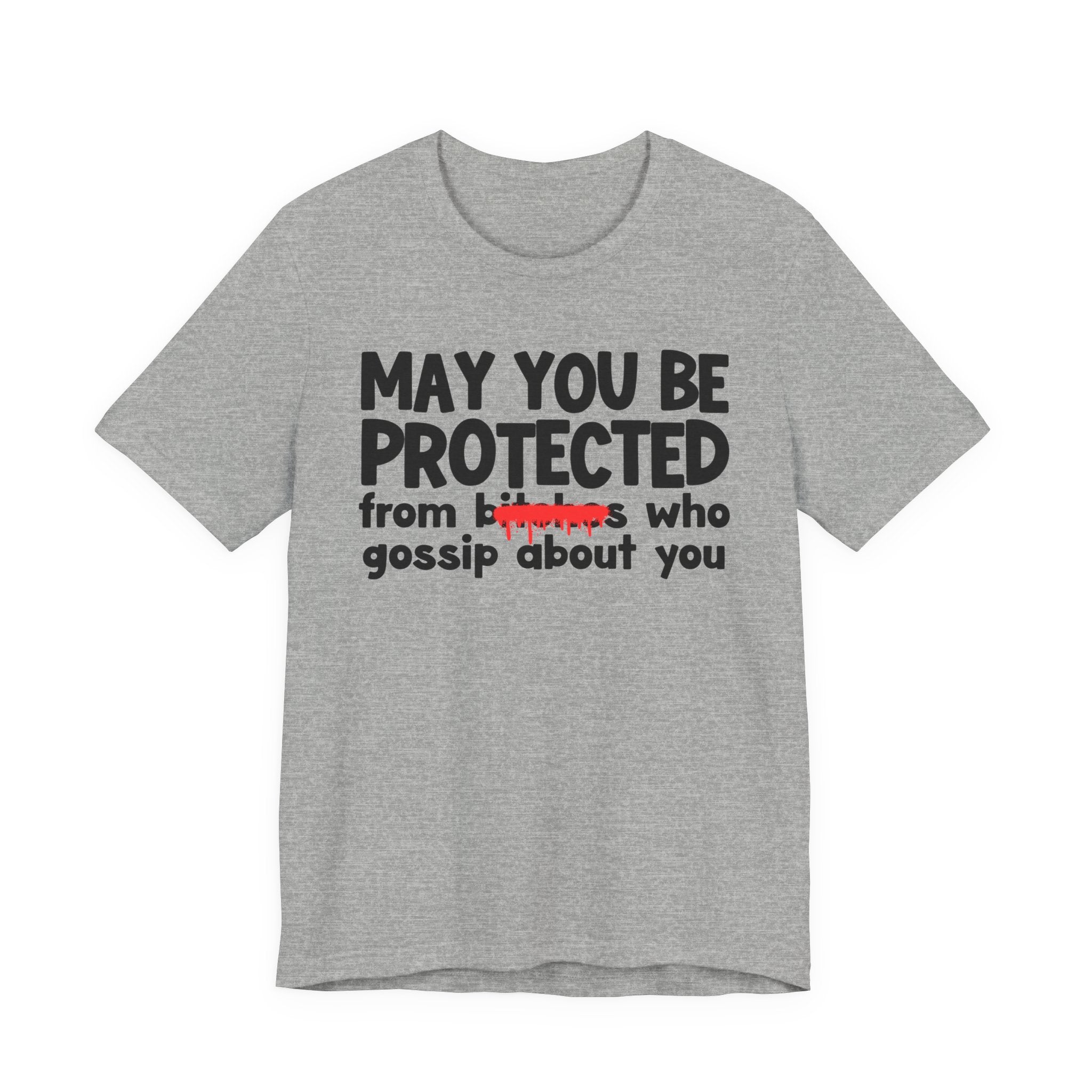 May You Be Protected From Bitches Who Gossip About You — Funny Protection Statement T-Shirt