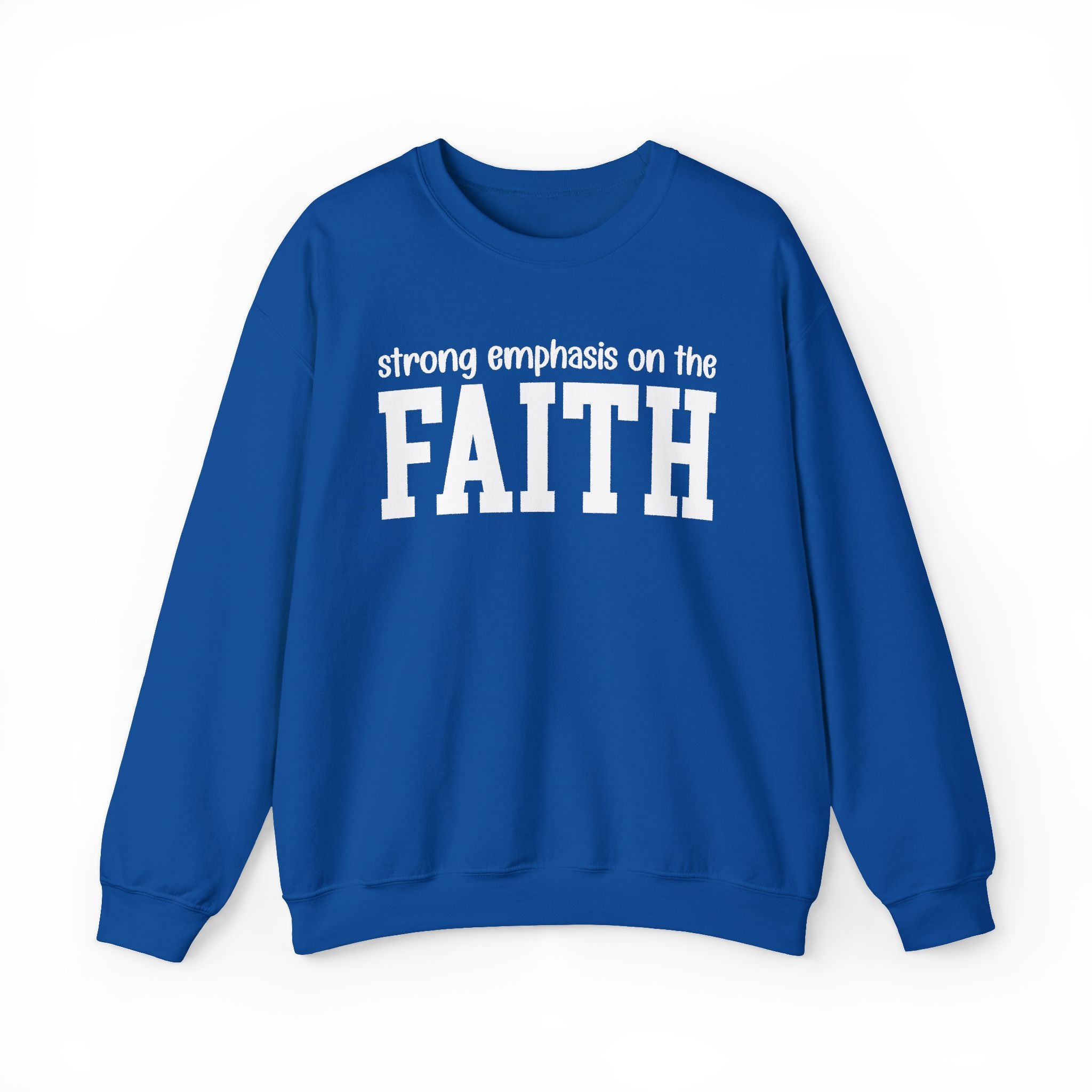 Strong Emphasis On The FAITH - Sweatshirt