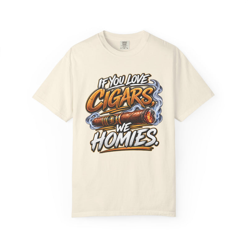 If You Love Cigars We Homies – Cigar Lover T-shirt