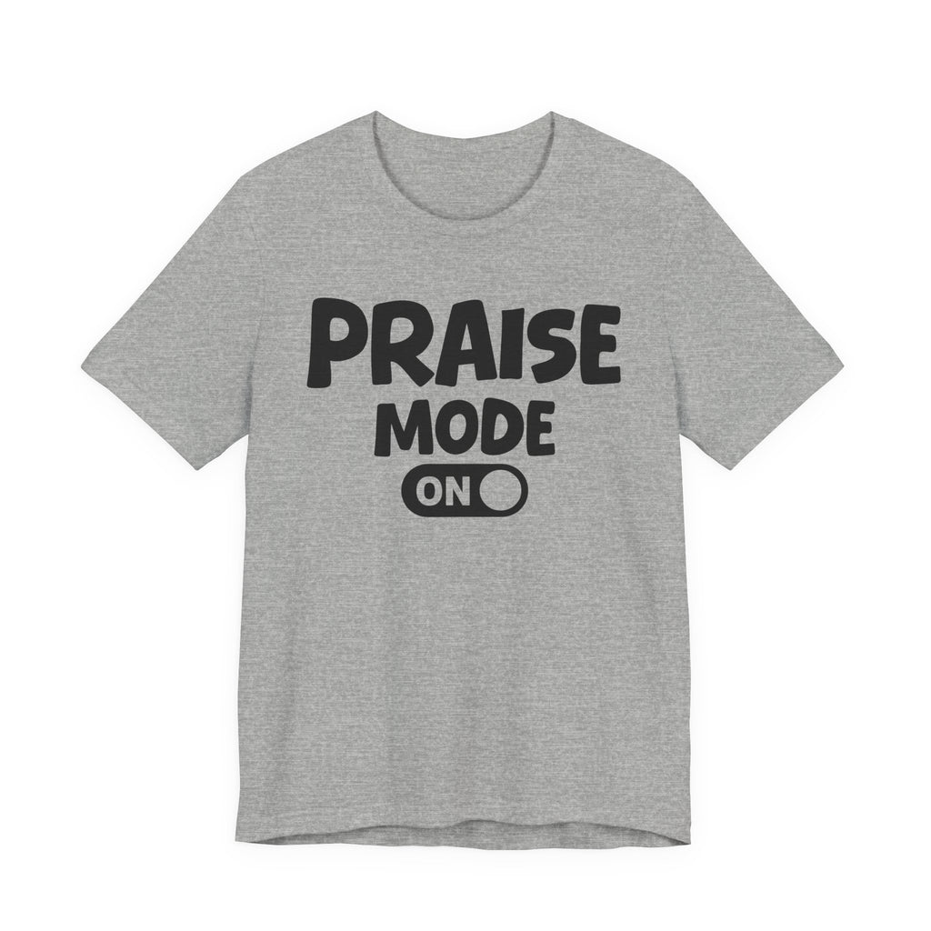 Praise Mode On — Motivational Positive Graphic Tee