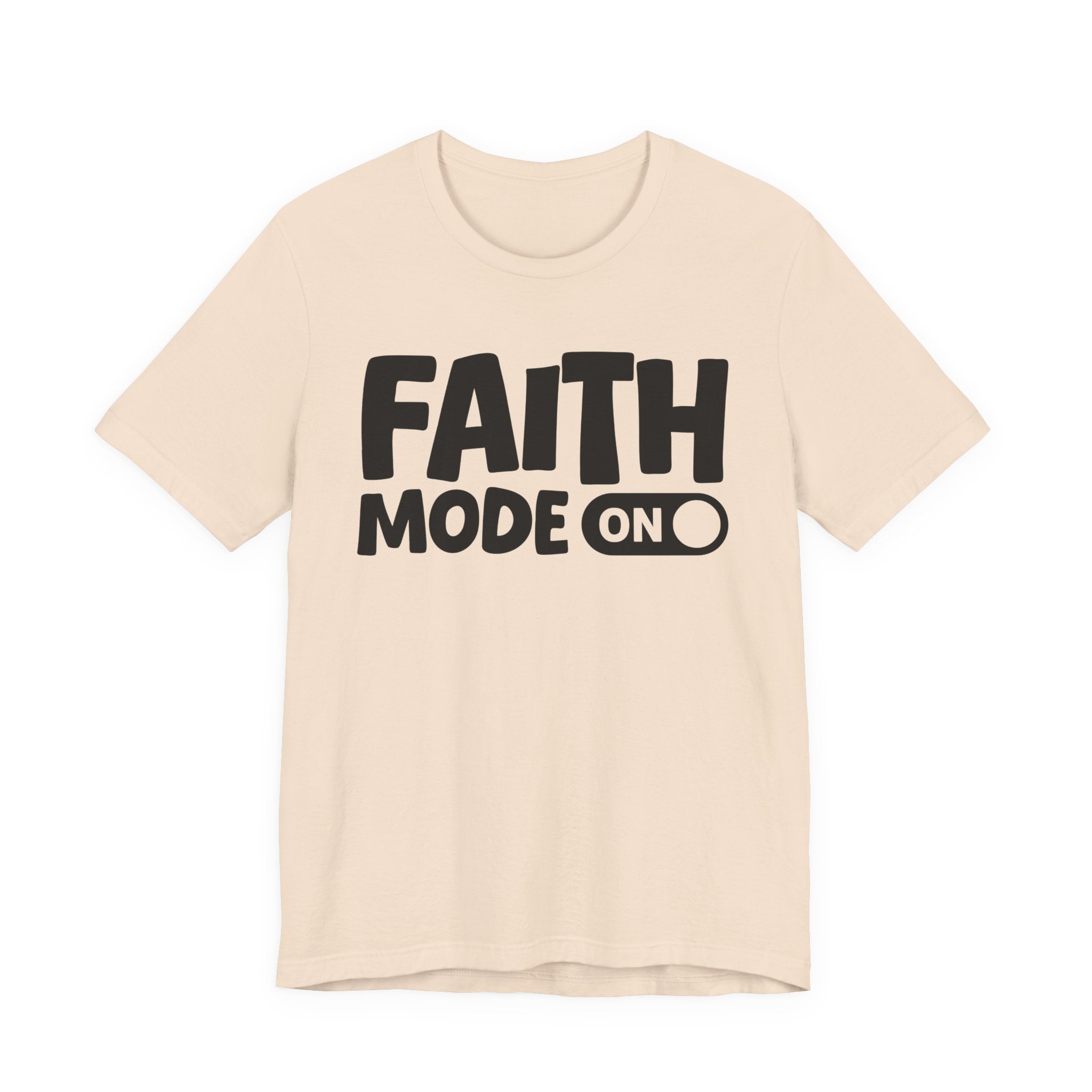 Faith Mode On — Motivational Positive Graphic Tee