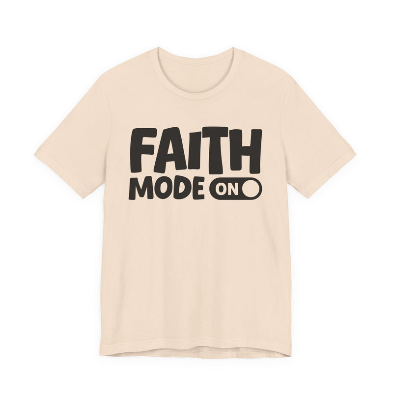 Faith Mode On — Motivational Positive Graphic T-Shirt