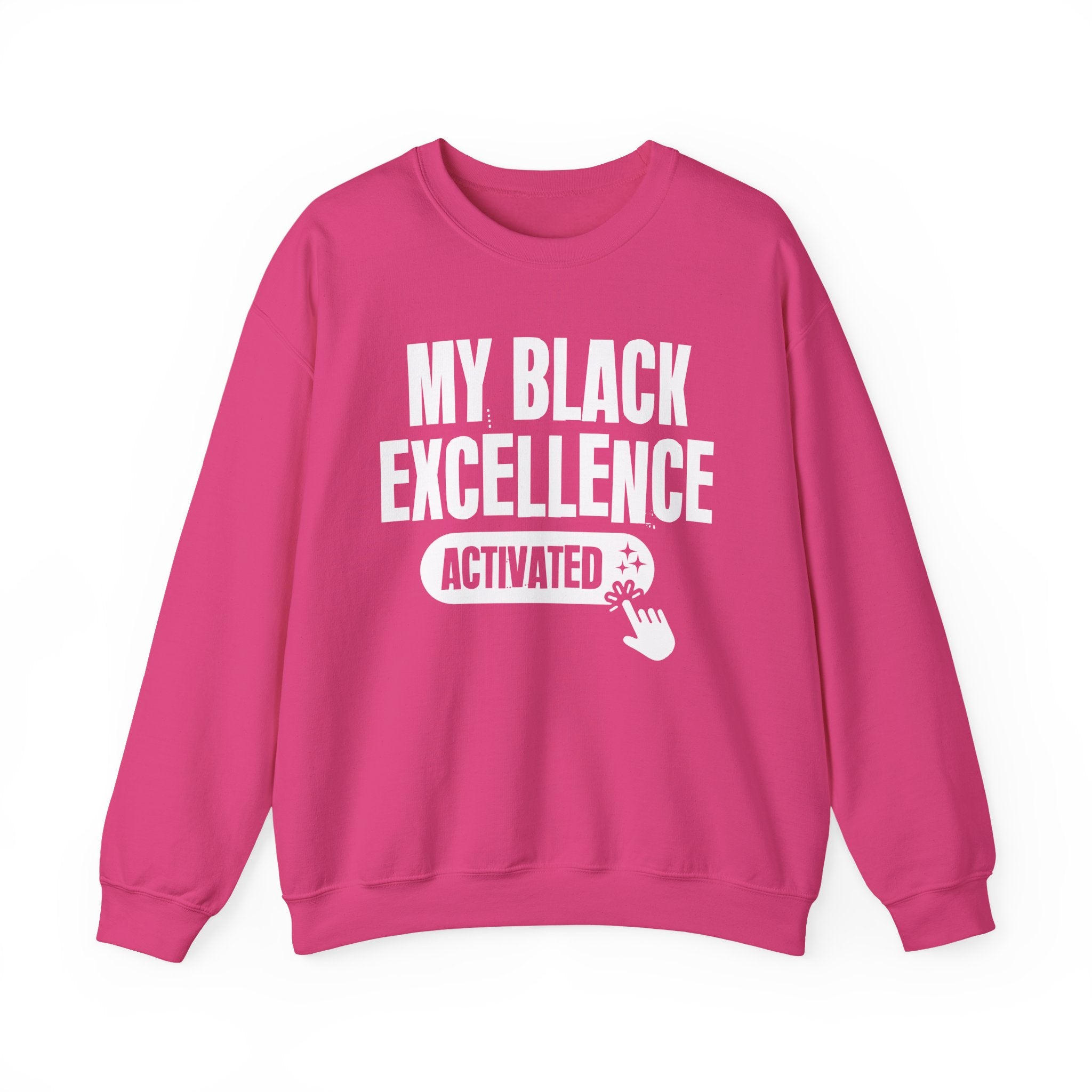 My Black Excellence Activated - Motivational Sweatshirt