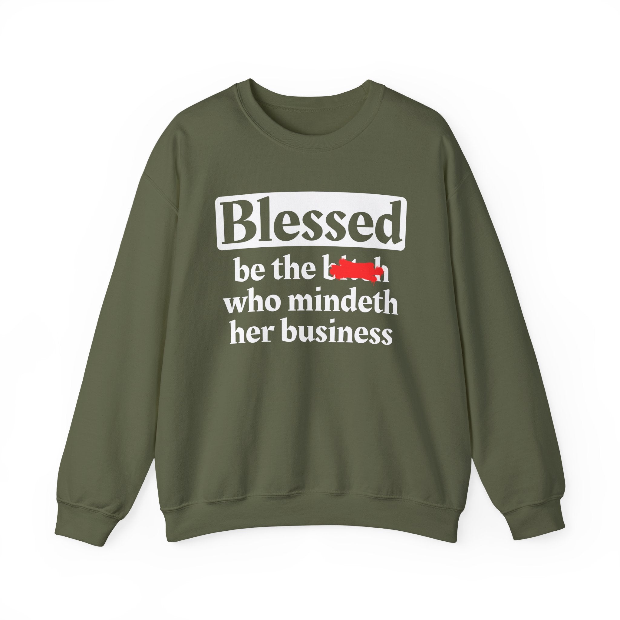 Blessed Be The Bitch Who Mindeth Her Business － Sweatshirt