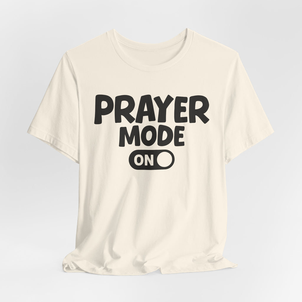Prayer Mode On — Motivational Positive Graphic Tee