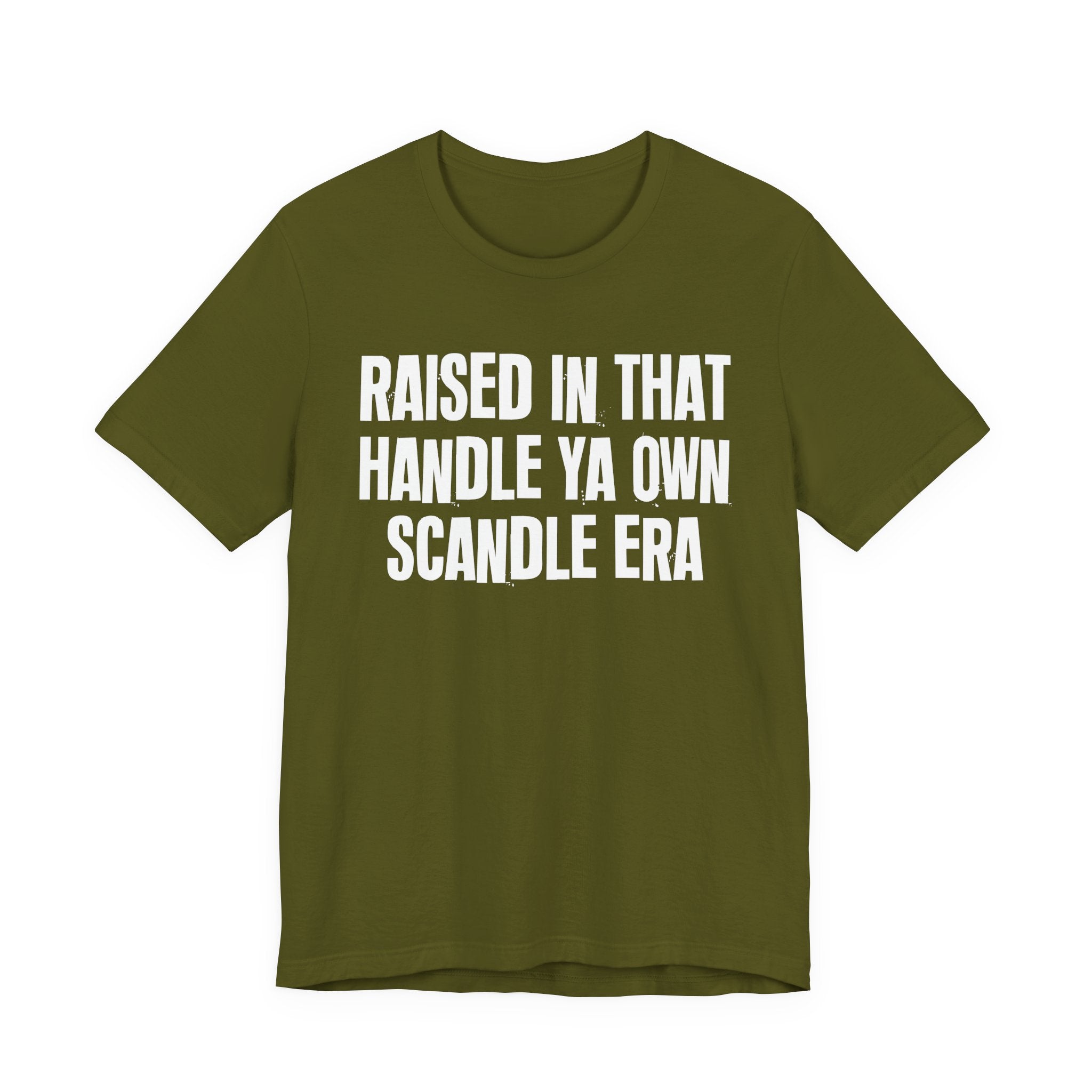 Raised In That Handle Ya Own Scandle Era - Funny Back In The Day Statement Tee Shirt