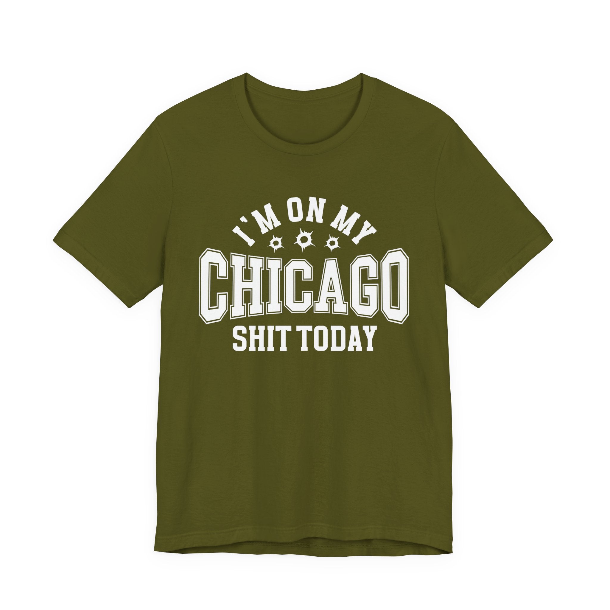 I'm On My Chicago Shit Today (Bullet Holes) T-shirt