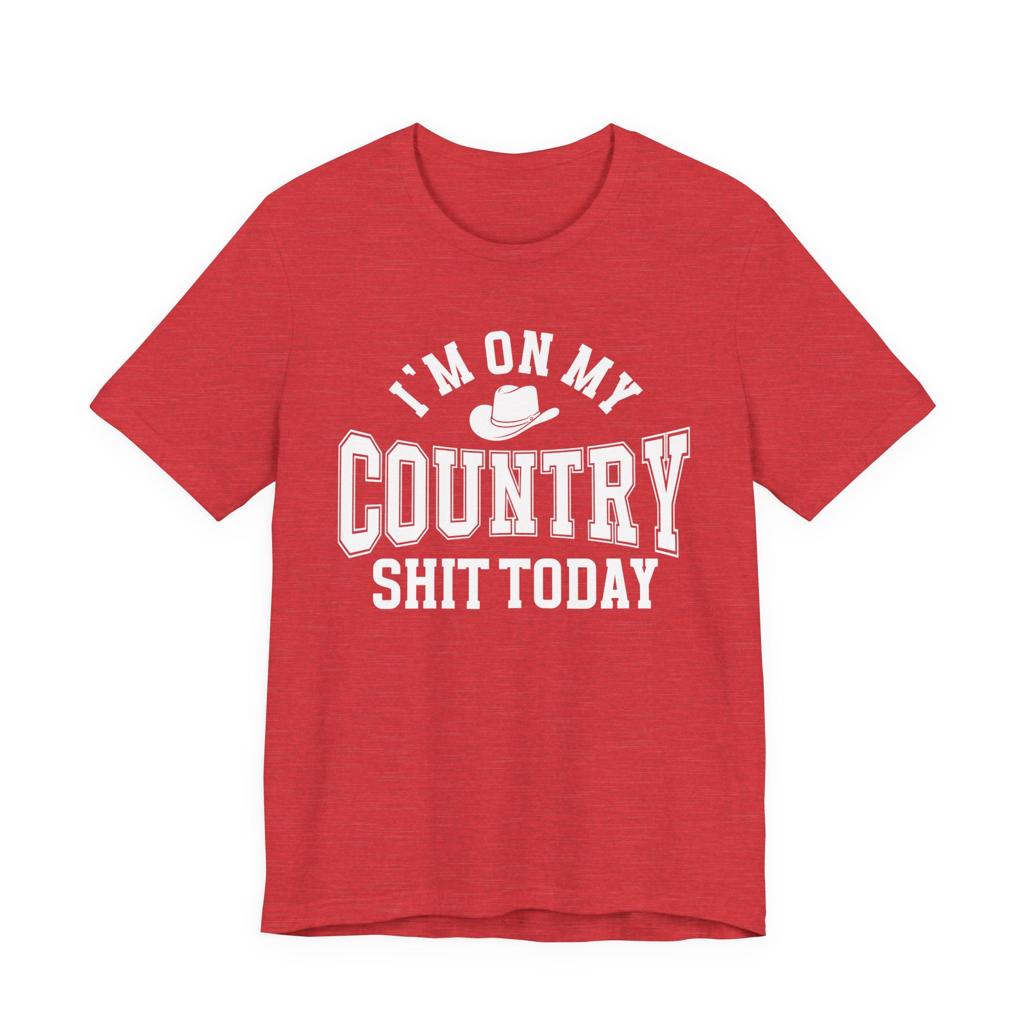 I'm On My Country Shit Today - T-shirt