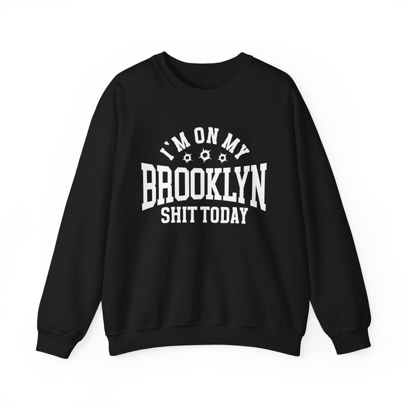 I'm On My Brooklyn Shit Today (Bullet Holes) — Sweatshirt