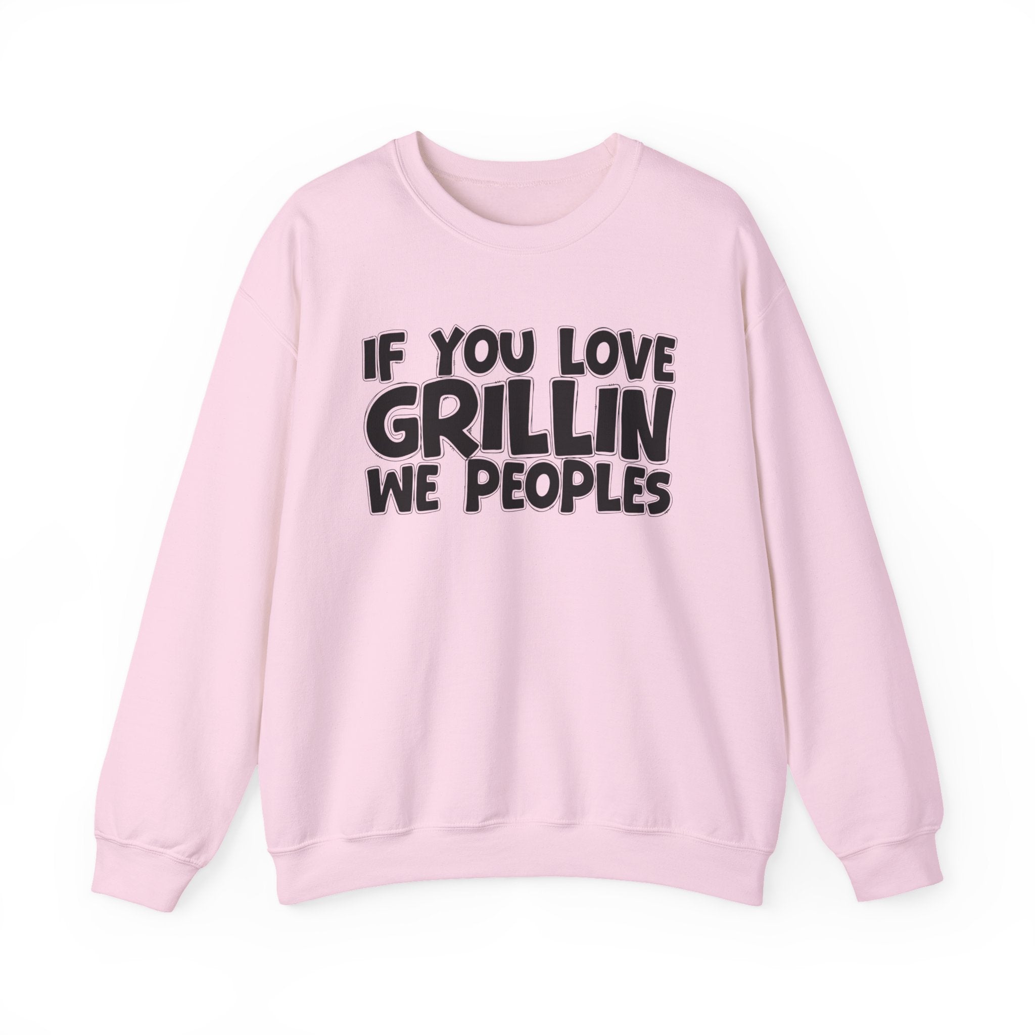 If You Love Grillin We Peoples — Motivational Hustle Statement Sweatshirt