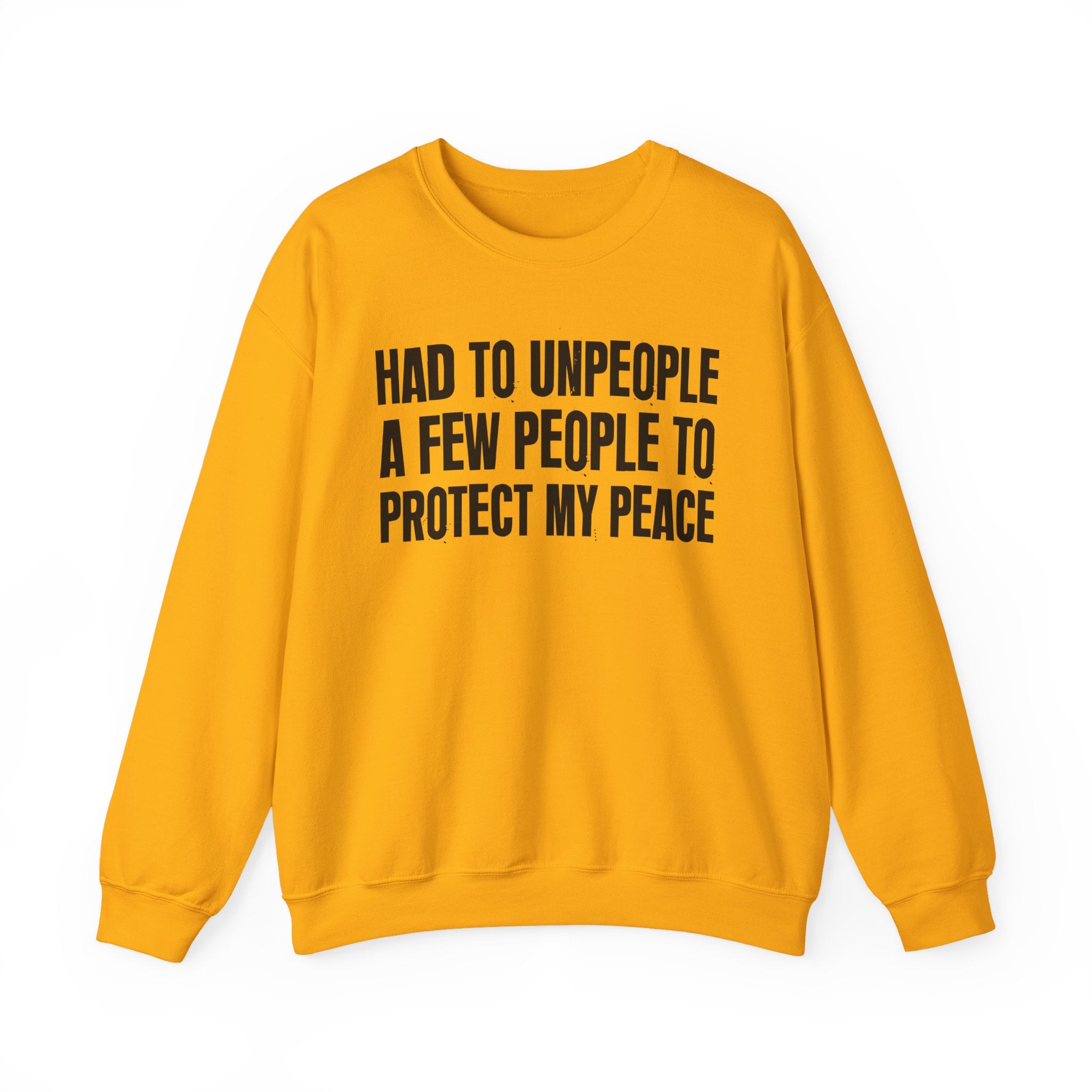 Had To Unpeople A Few People To Protect My Peace -  Sweatshirt