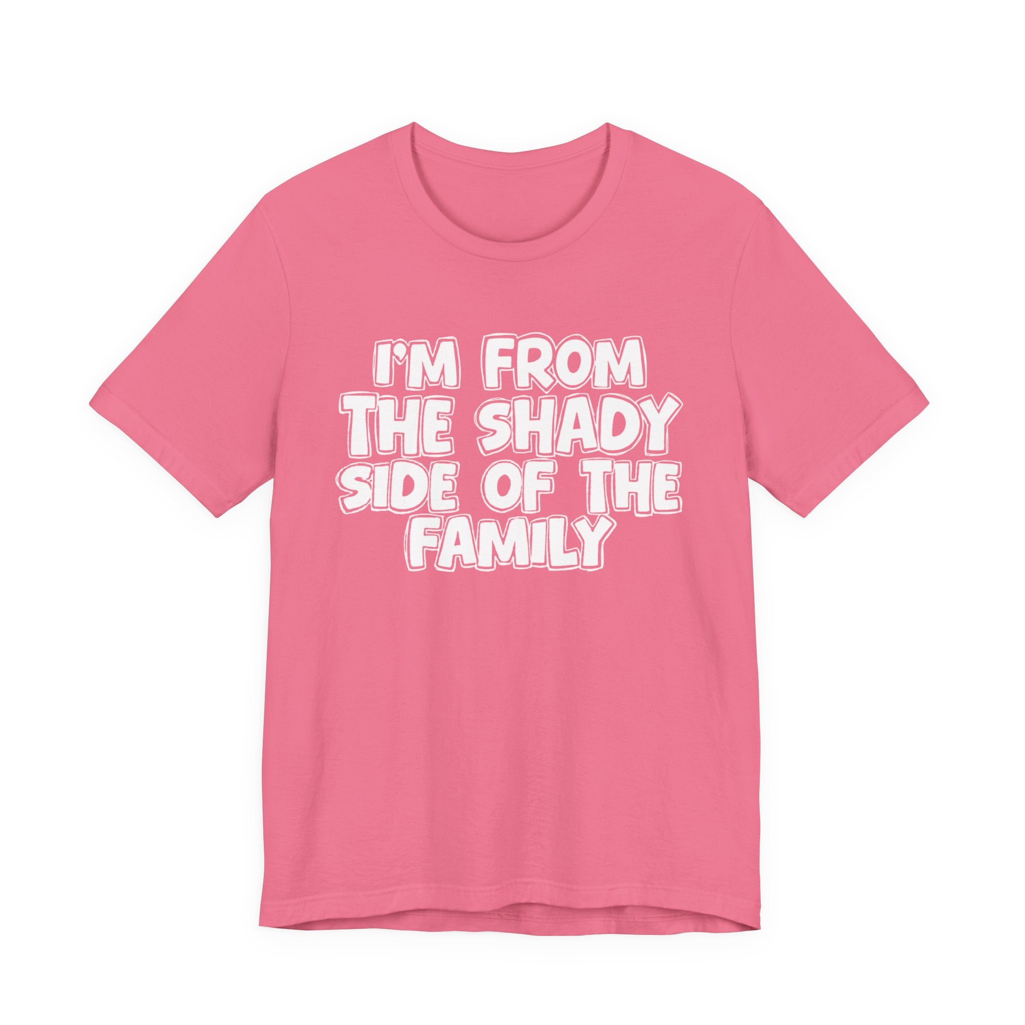 I'm From the Shady Side of the Family — Humorous Family Pride T-Shirt