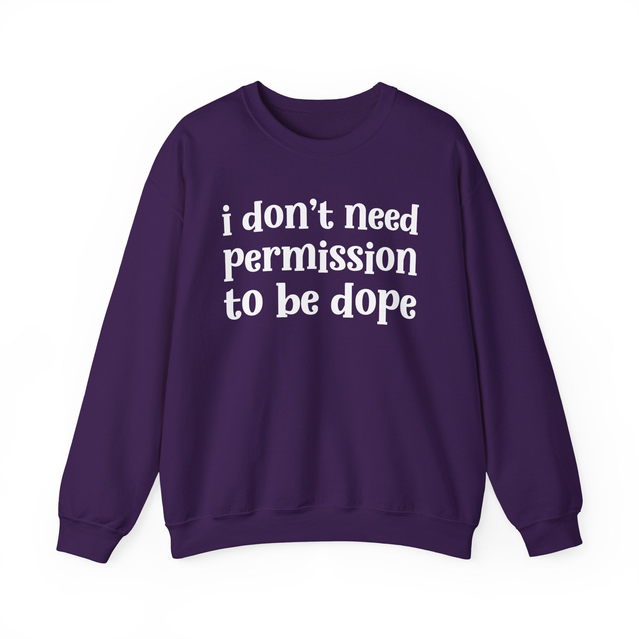 I Don't Need Permission To Be Dope Sweatshirt