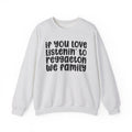 If You Love Listenin' To Reggaeton We Family - Reggaeton Fan Sweatshirt