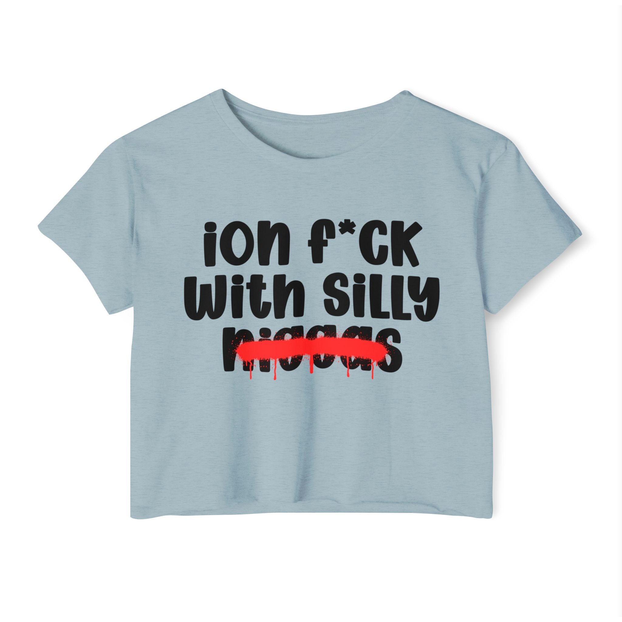 ION Fuck With Silly Niggas - Brutally Direct Statement Crop-top