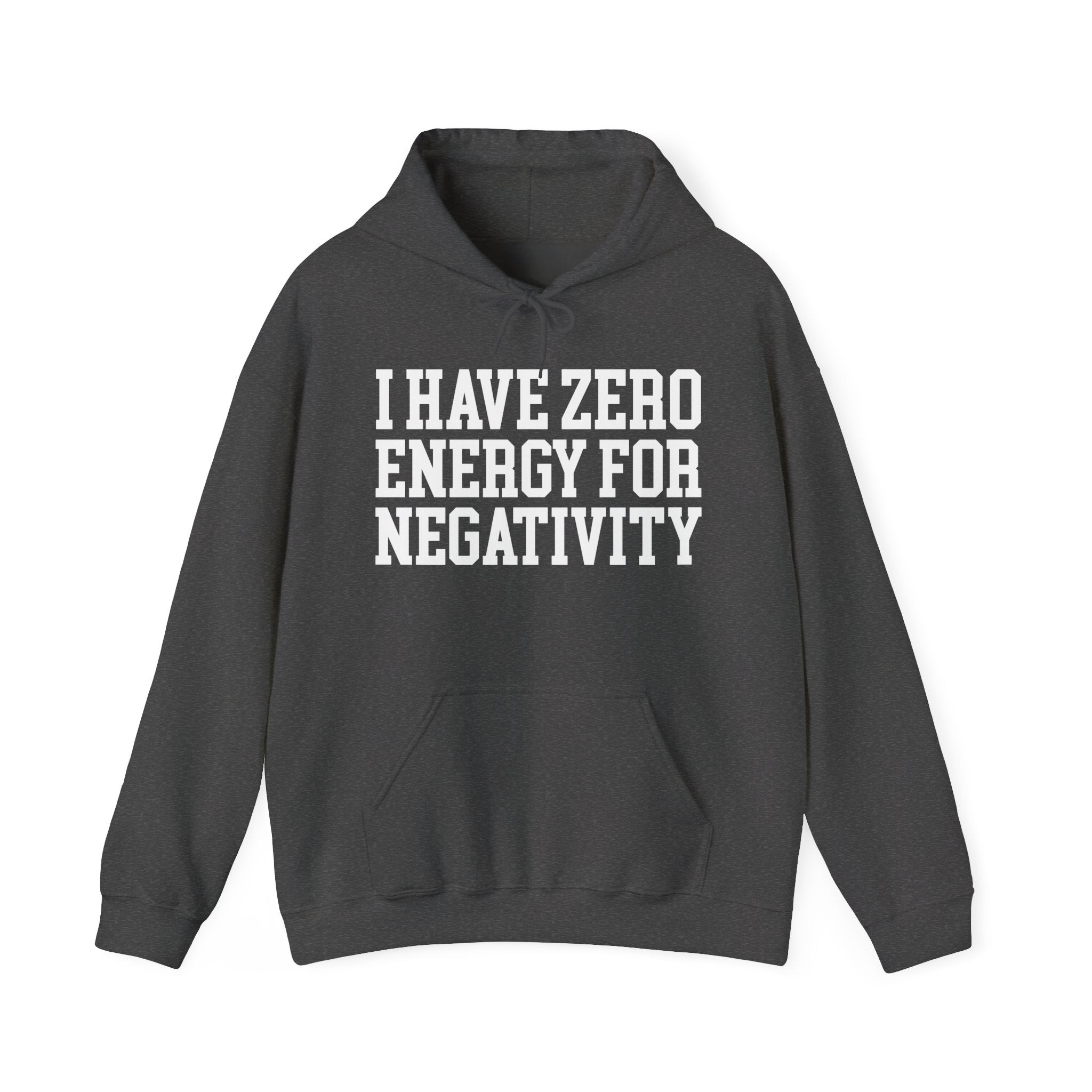 I Have Zero Energy For Negativity - Hoodie