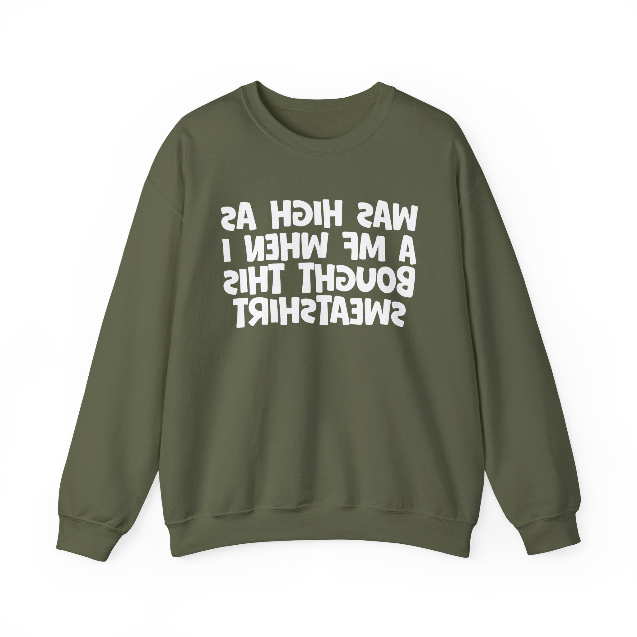 Was High As A MF When I Bought This Sweatshirt - Funny Drinking Sweatshirt