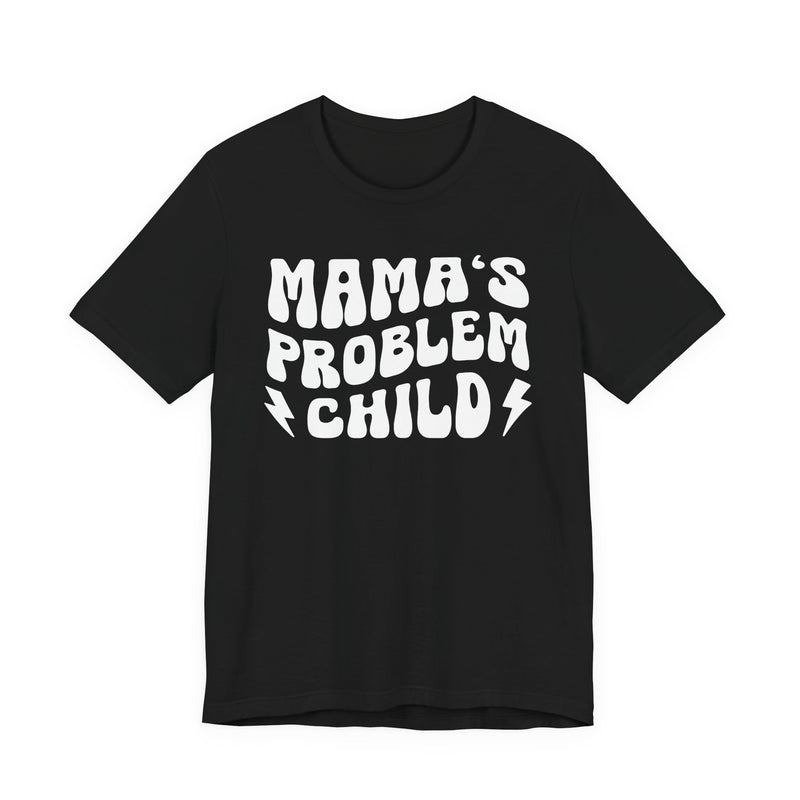 Mama's Problem Child T-Shirt (wavy solid print)