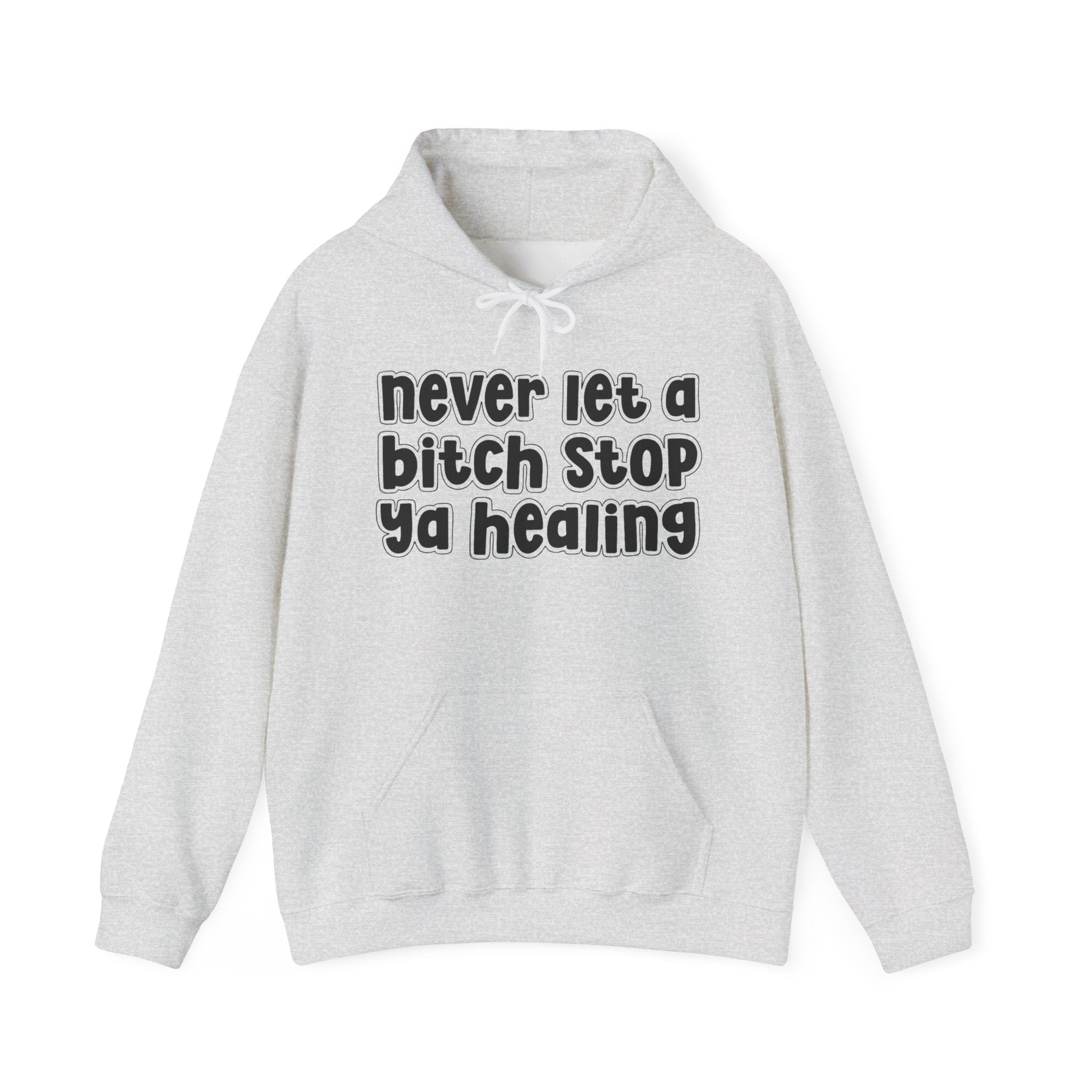Never Let A Bitch Stop Ya Healing－Urban Statement Hoodie