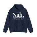 Nah You Got Me Fuck'd Up Wit Someone Else - Hoodie