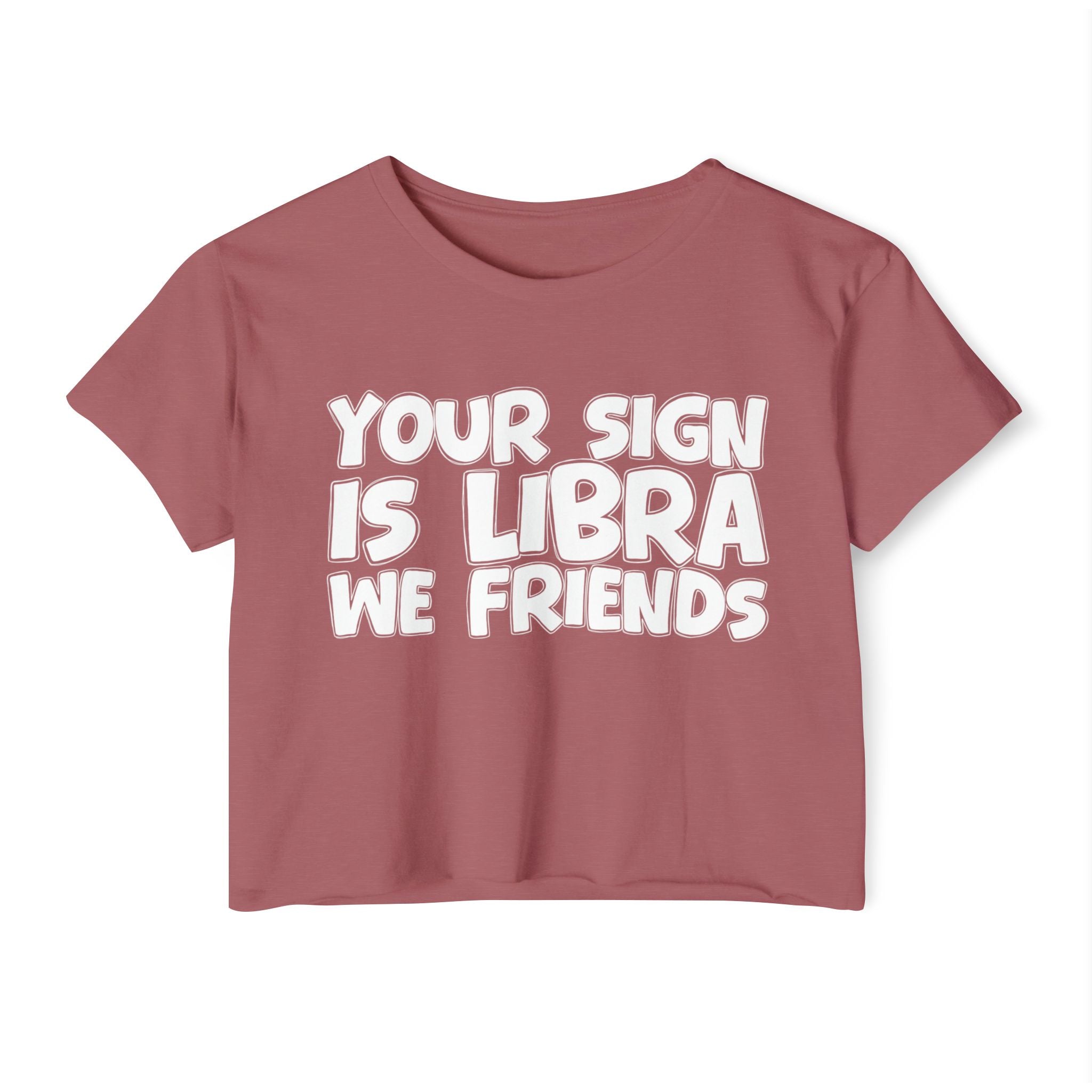 Your Sign Is Libra We Friends - Fun Zodiac Sign Crop Top