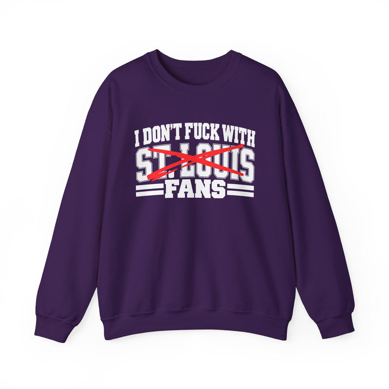 I Don't Fuck With St.Louis Fans — Bold Anti-Sports Fans Sweatshirt