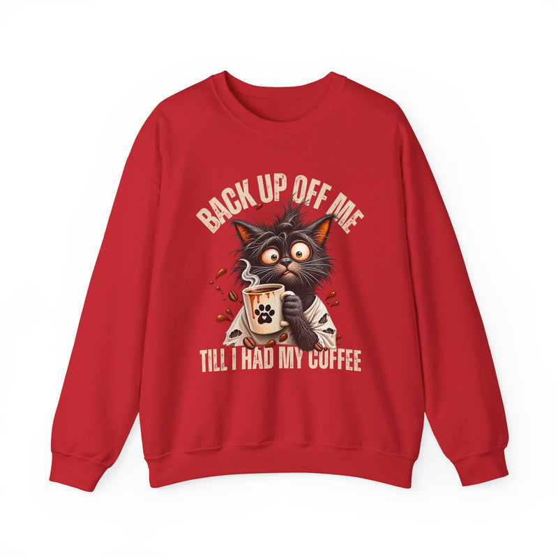 Back Up Off Me Till I Had My Coffee－Coffee Cat Sweatshirt