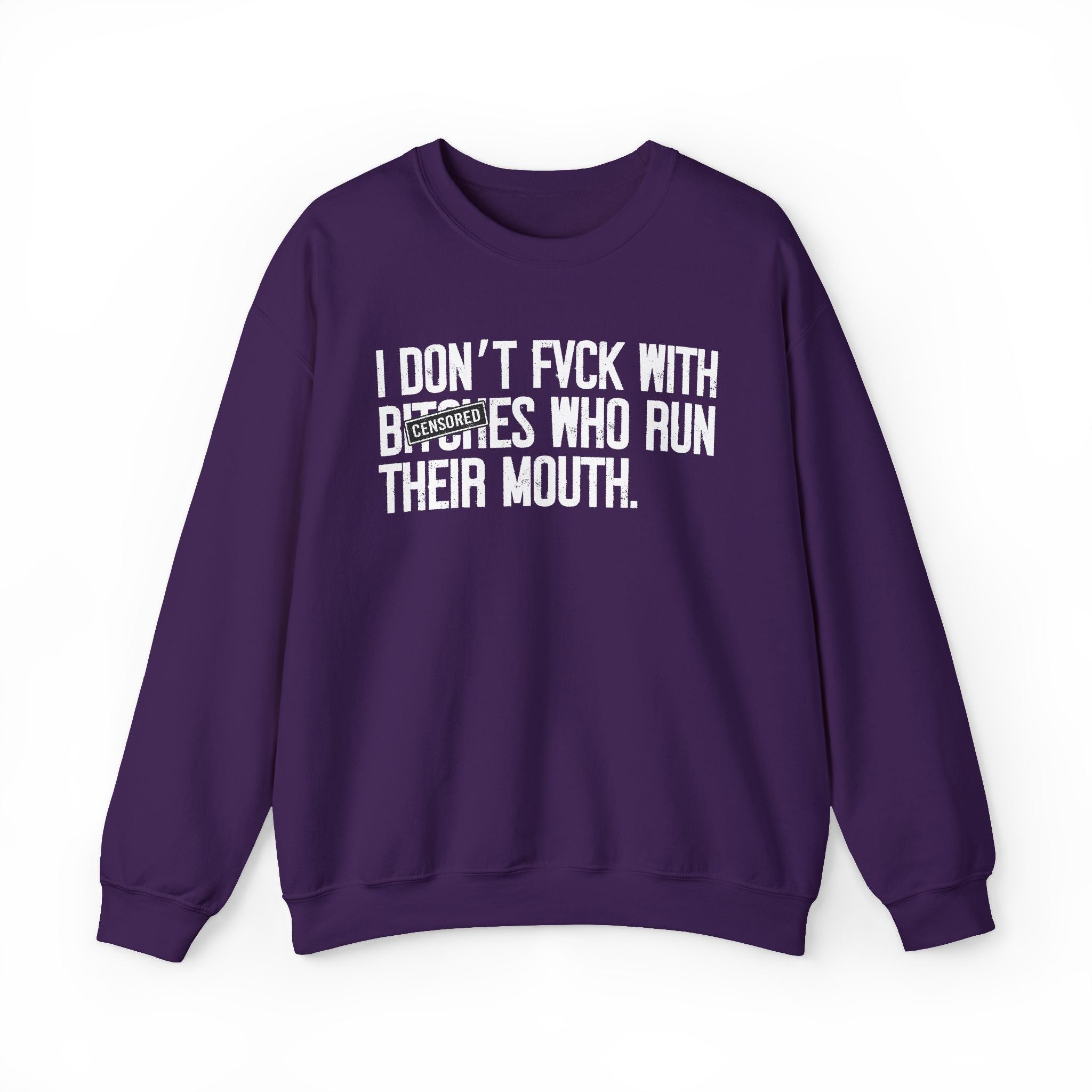 I Don't Fuck With Bitches Who Run Their Mouth - Sweatshirt