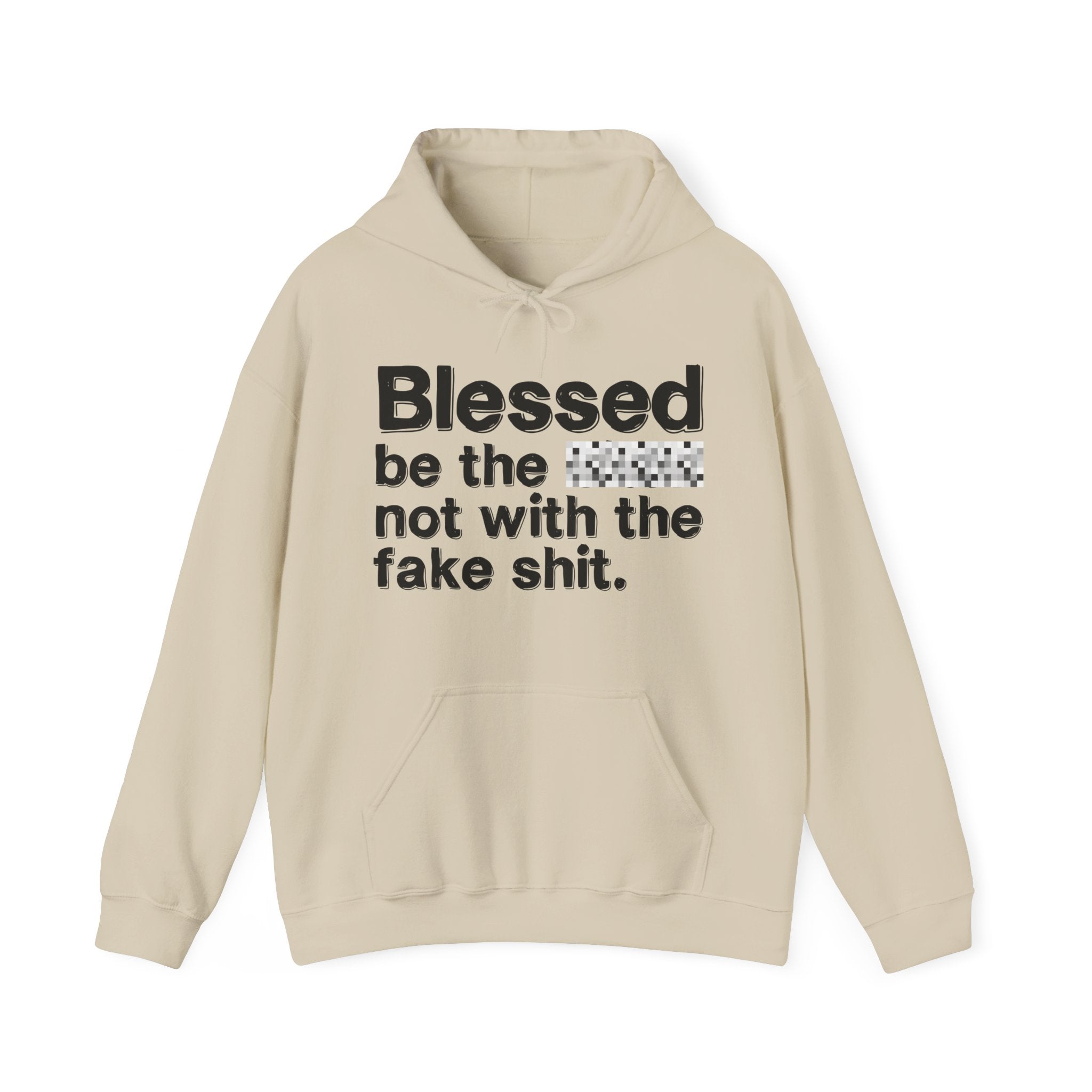 Blessed Be The Bitch Not With The Fake Shit — Inspirational Hoodie