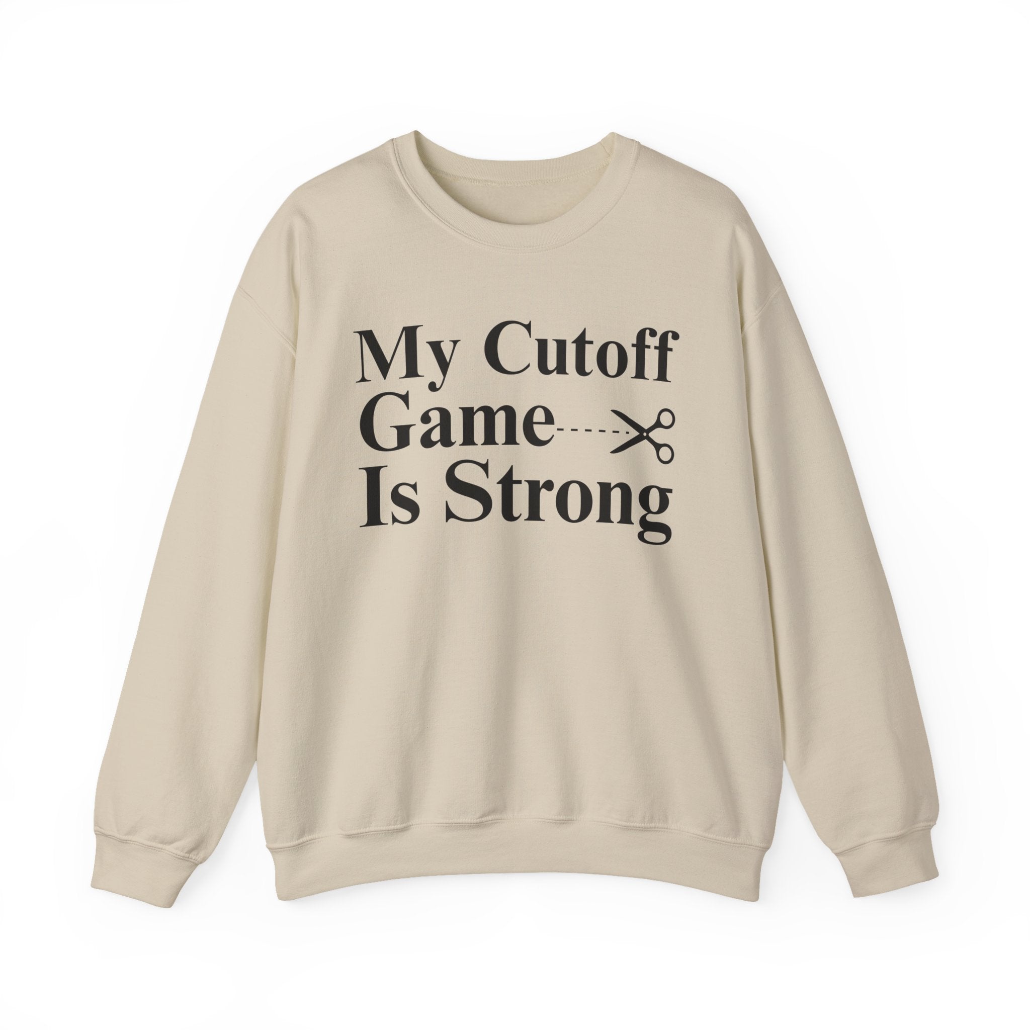 My Cutoff Game is Strong — Sweatshirt