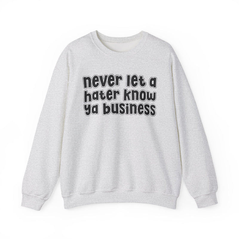 Never Let A Hater Know Ya Business － Urban Wisdom Sweatshirt