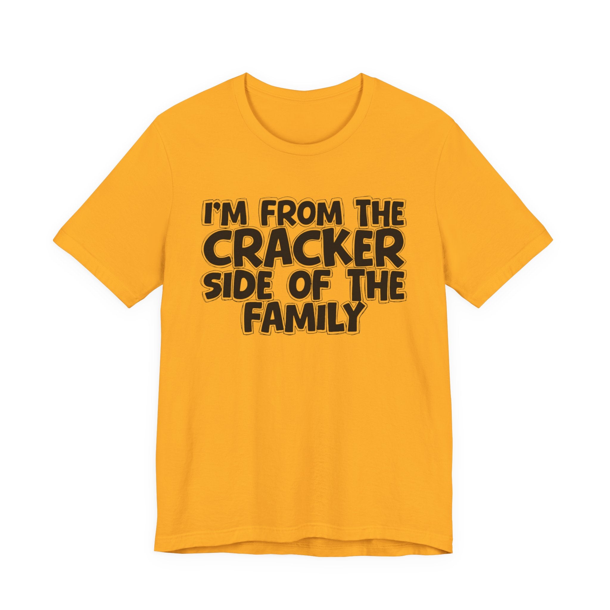 I'm From the Cracker Side of the Family - Humorous Family Pride T-Shirt