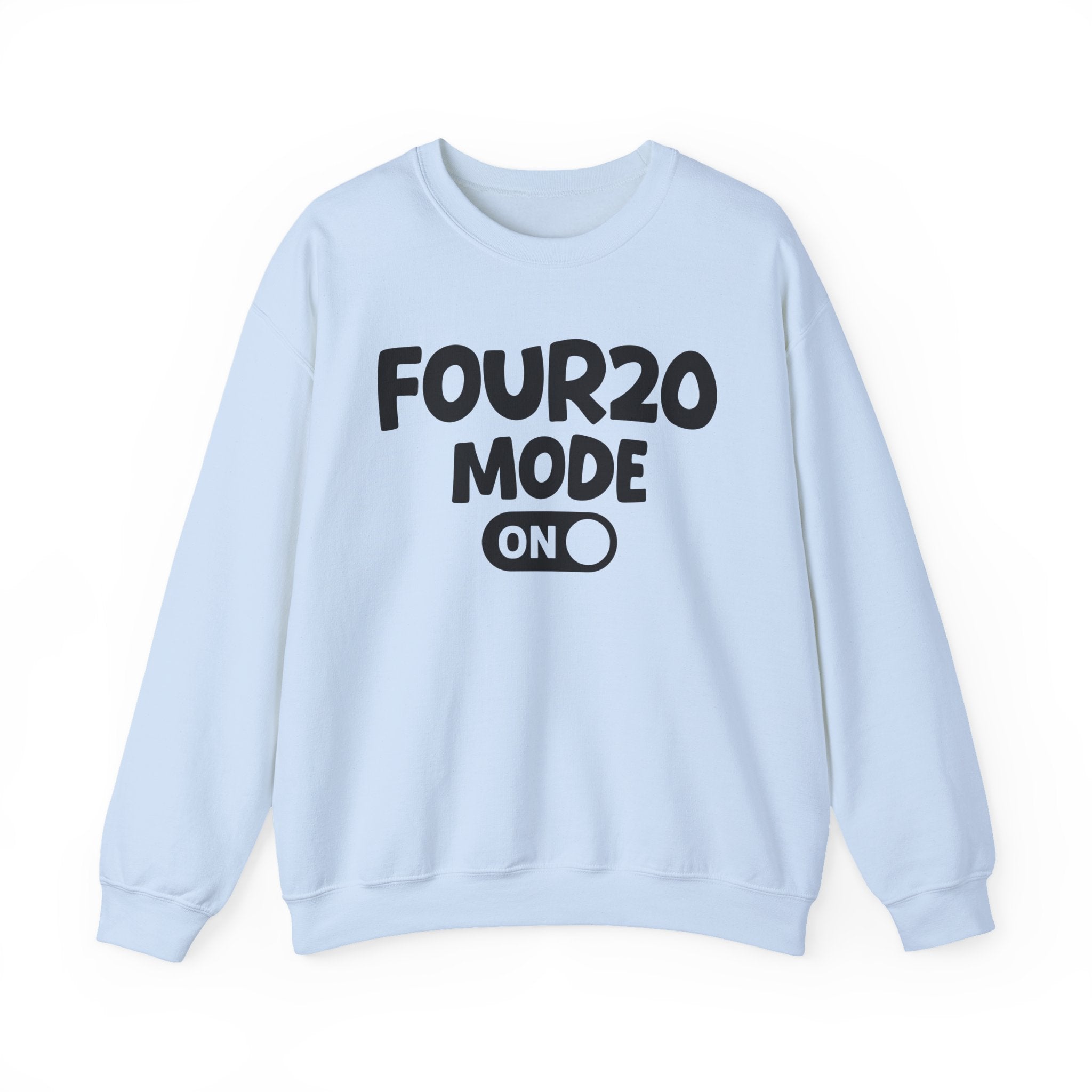 Four20 Mode On — Motivational Positive Graphic Sweatshirt