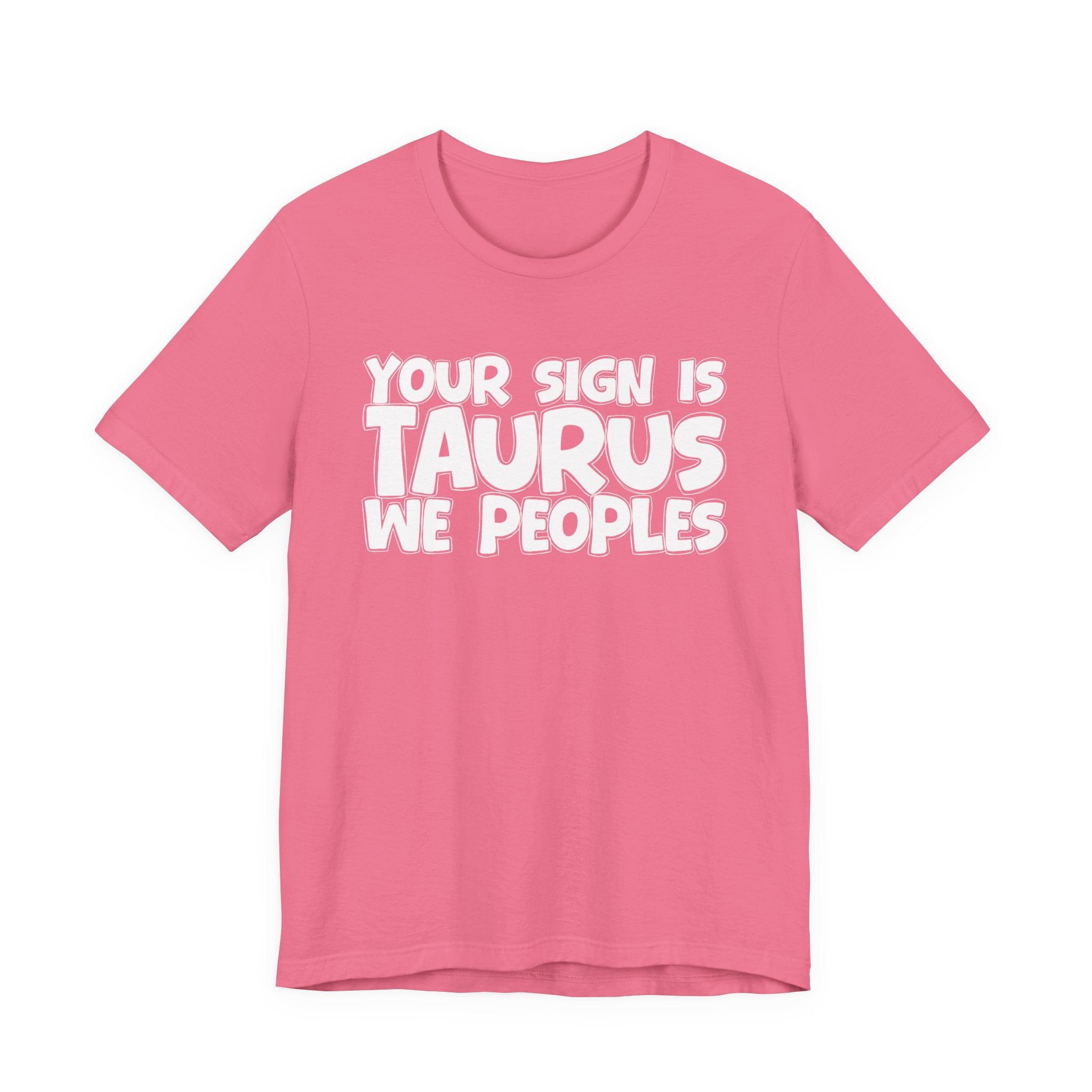 If Your Sign Is TAURUS We Peoples - Fun Astrology Tee for TAURUS