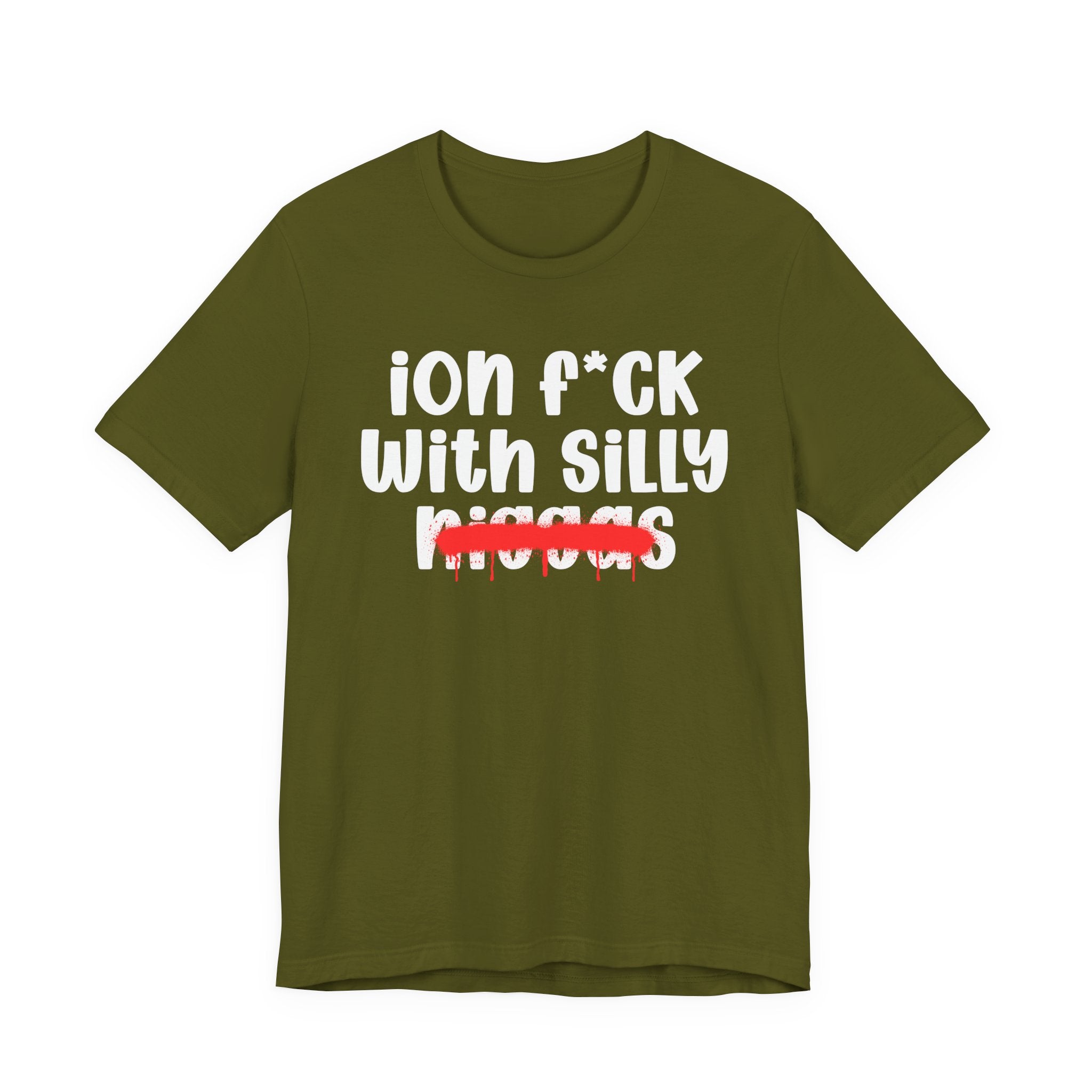 ION Fuck Wit Silly Niggas - Brutally Direct Statement Tee