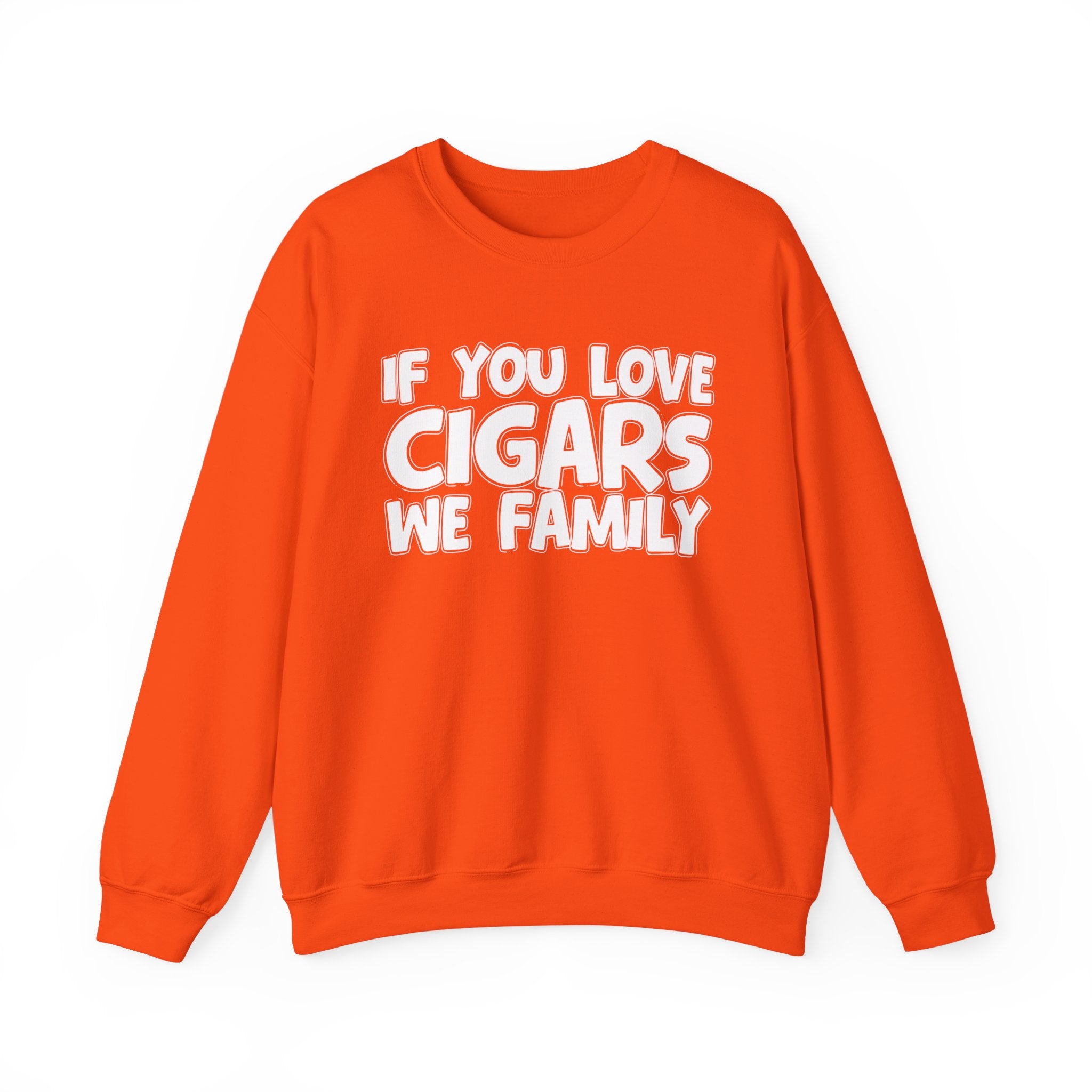 If You Love Cigars We Family — Motivational Hustle Statement Sweatshirt