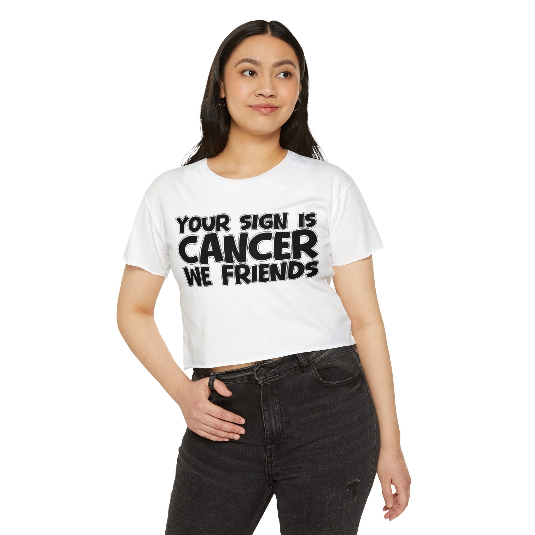 Your Sign Is Cancer We Friends - Fun Zodiac Sign Crop Top