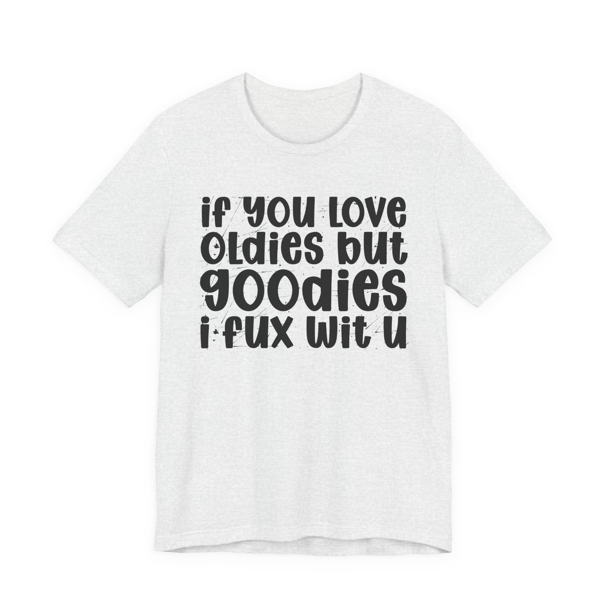 f You Love Oldies But Goodies I Fux Wit U — Reggaeton Fan T-Shirt