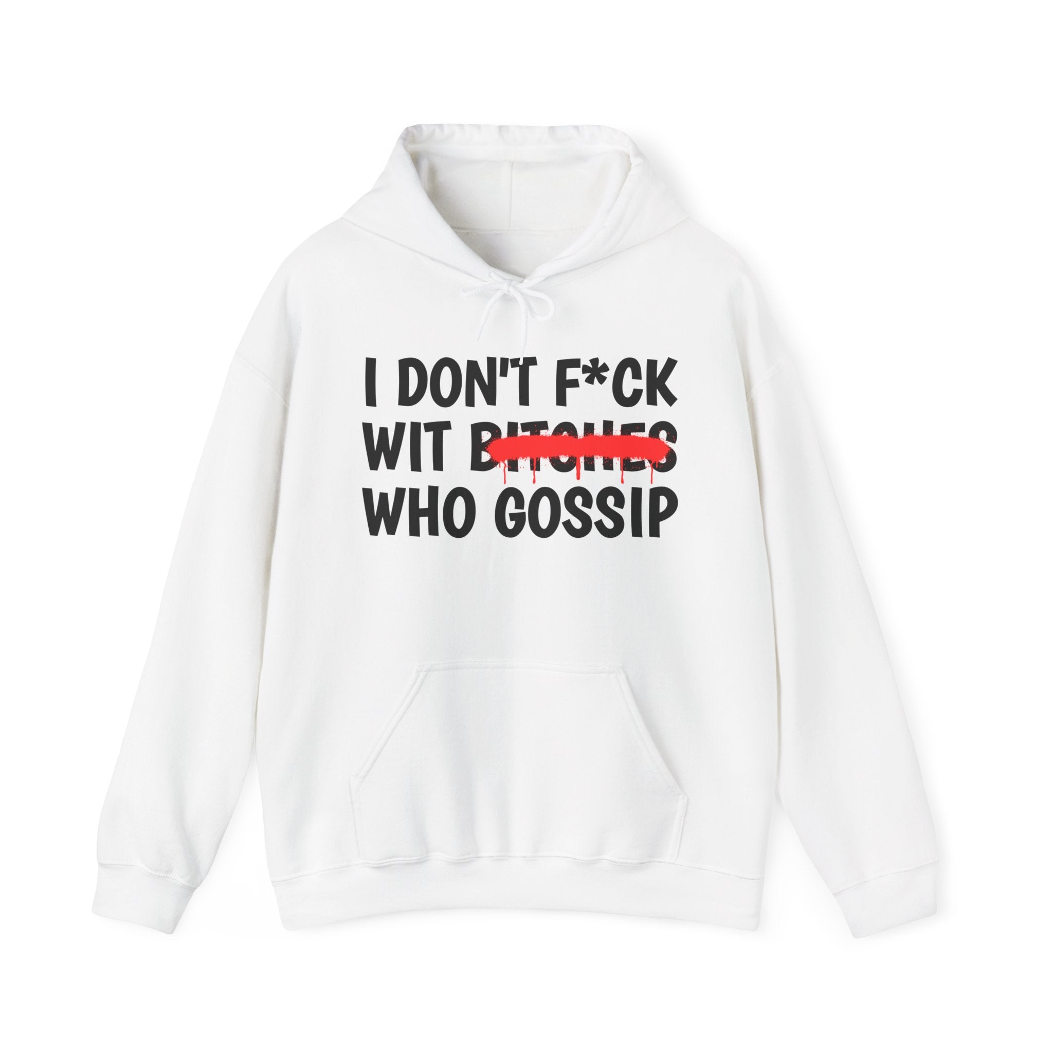 I Don't Fuck Wit Bitches Who Gossip — Funny Sassy Statement Hoodie