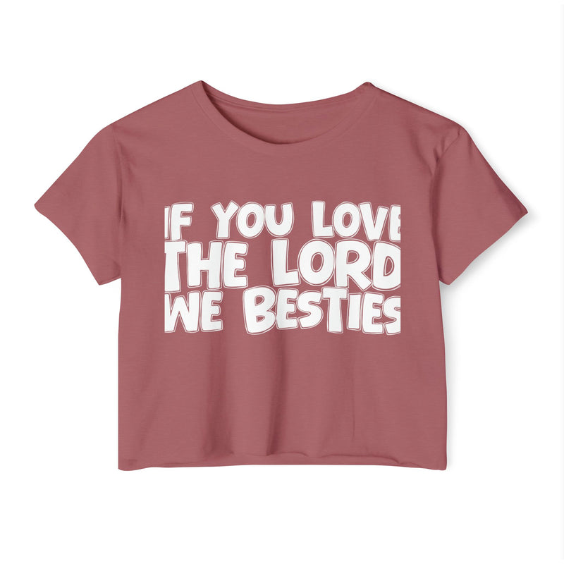 If  You Love The Lord We Besties — Spiritual Pride Crop Top