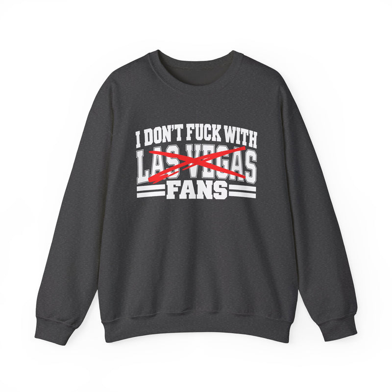 I Don't Fuck With Las Vegas Fans — Bold Anti-Sports Fans Sweatshirt