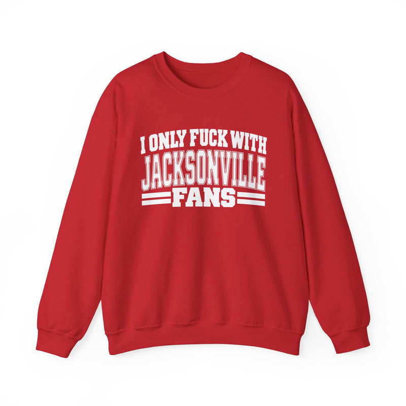 I Only Fuck With Jacksonville Fans — Bold Sport Fans Declaration Sweatshirt
