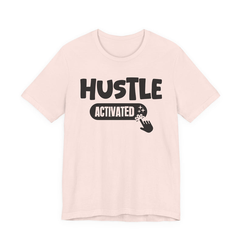 Hustle Activated — Motivational T-Shirt