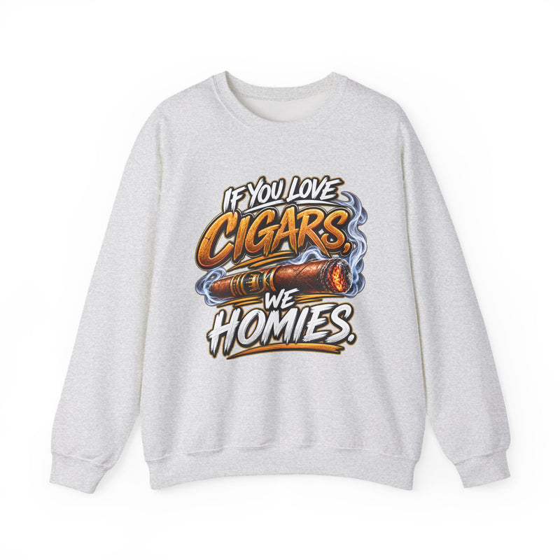 If You Love Cigars We Homies － Cigar Lovers Sweatshirt