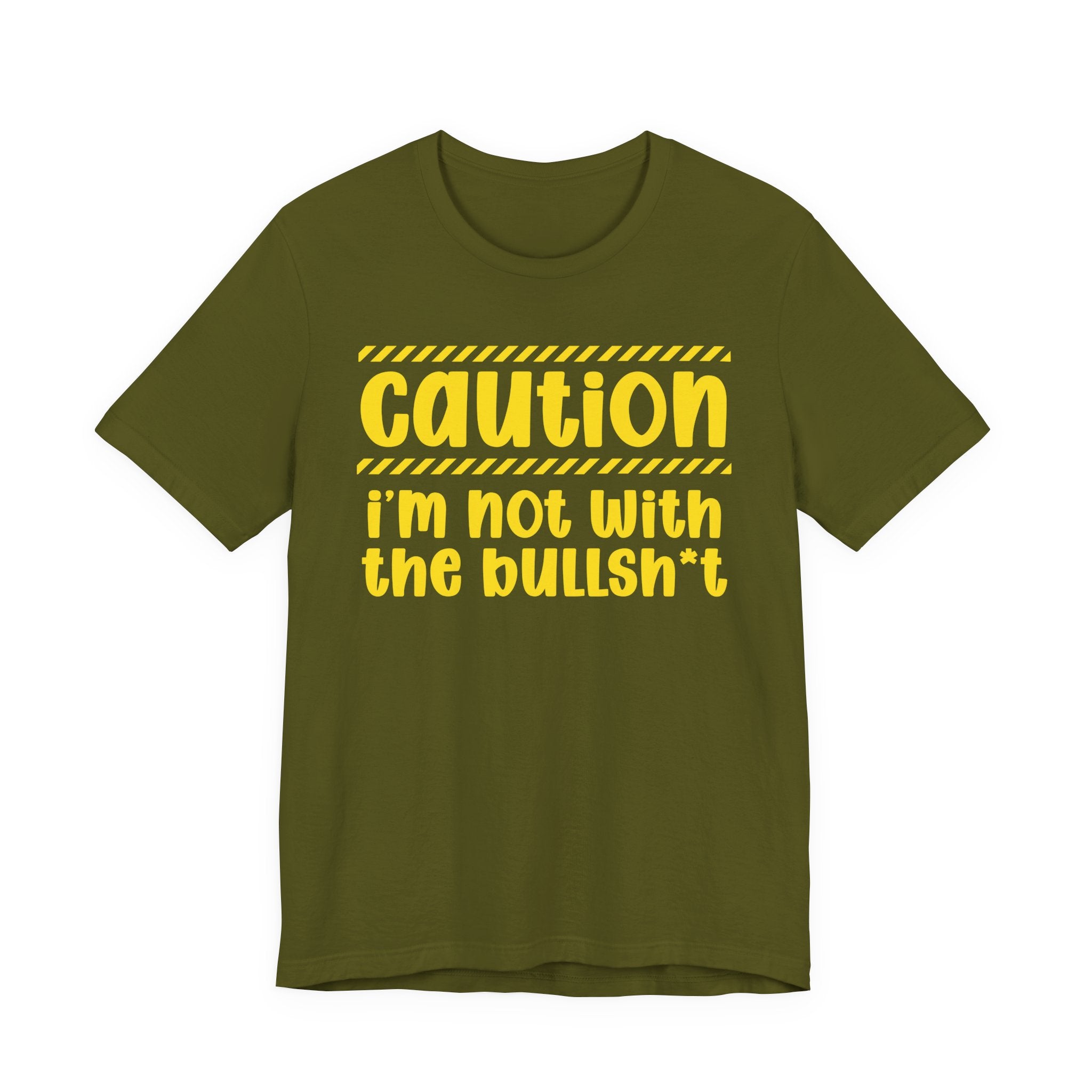 Caution I'm Not With The Bullshit — Bold Warning Statement Tee