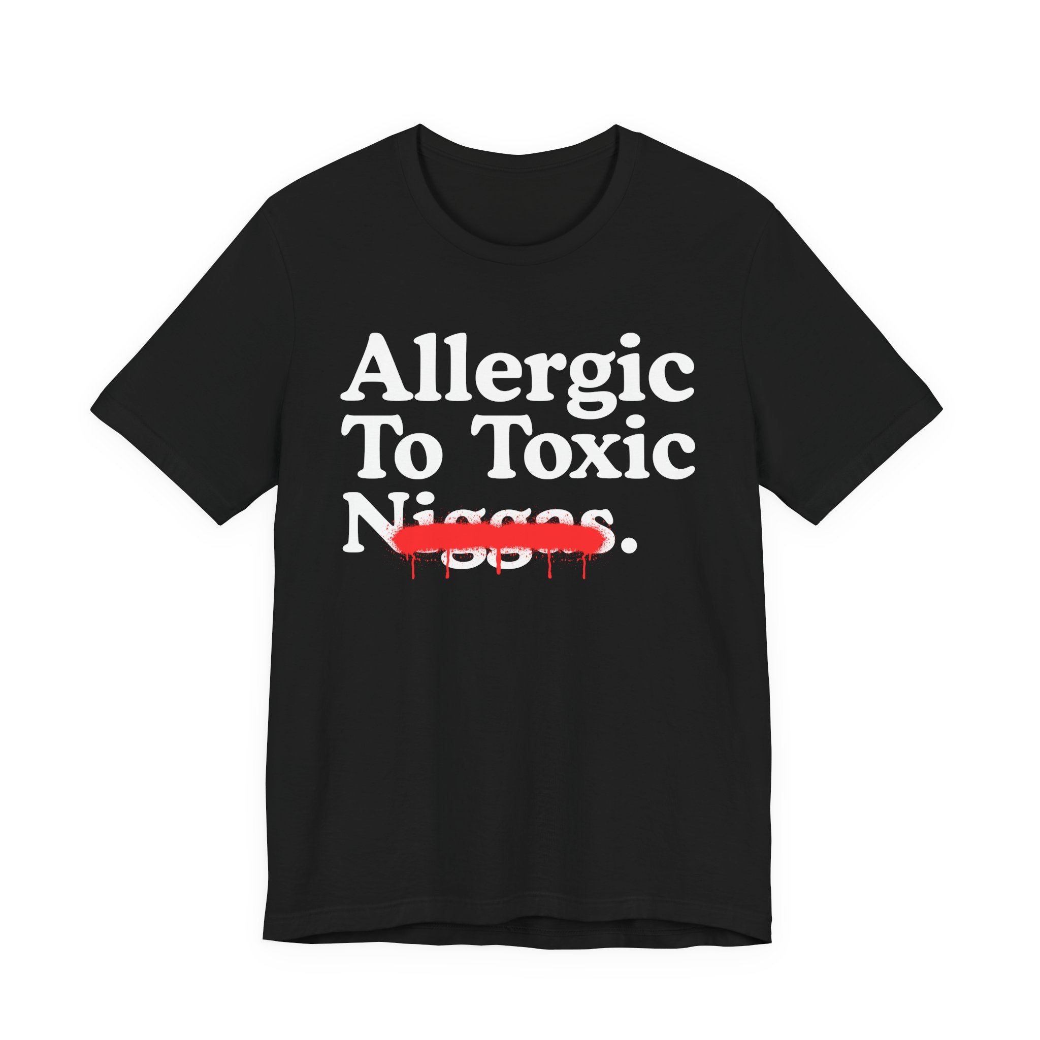 Allergic To Toxic Niggas - Funny Reaction T-shirt